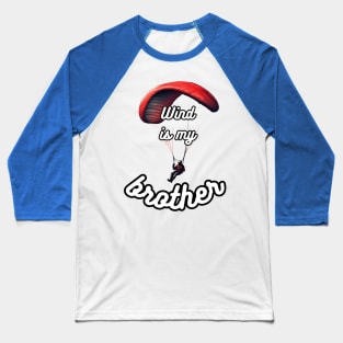 Wind is my brother Baseball T-Shirt